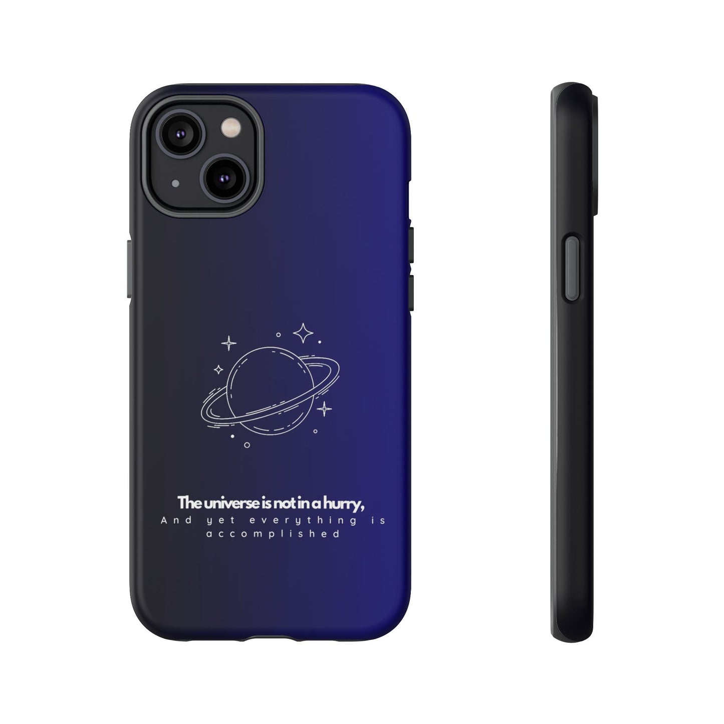 Inspirational Phone Case - 'The Universe is Not in a Hurry'