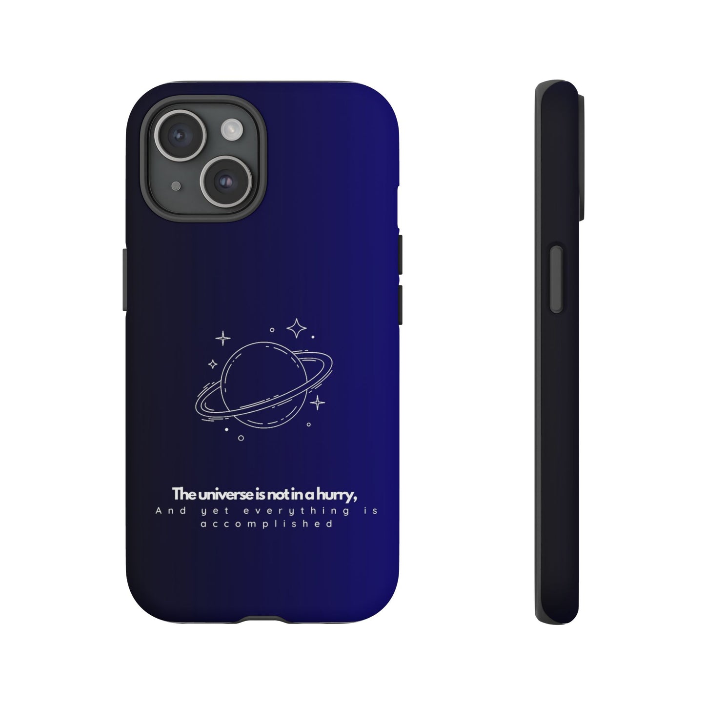 Inspirational Phone Case - 'The Universe is Not in a Hurry'