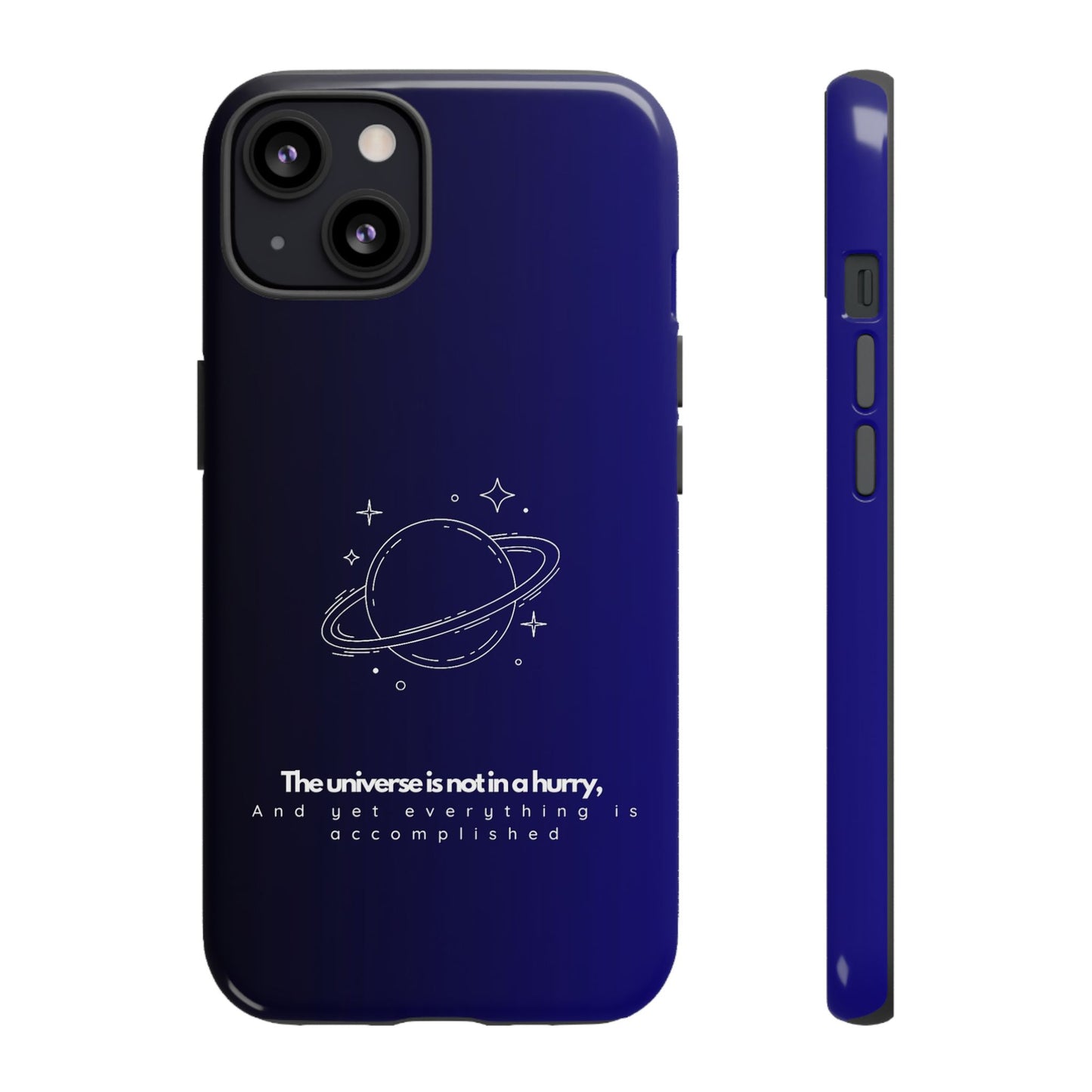 Inspirational Phone Case - 'The Universe is Not in a Hurry'