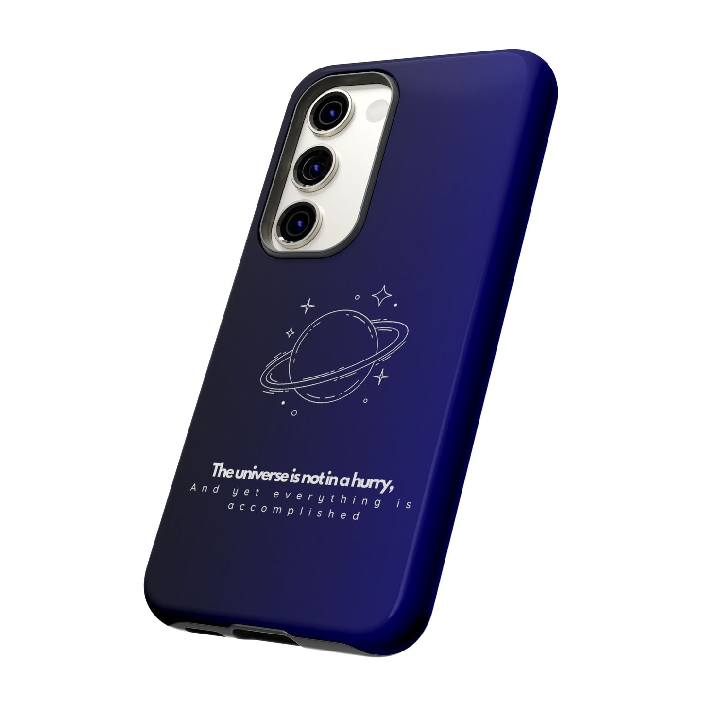 Inspirational Phone Case - 'The Universe is Not in a Hurry'