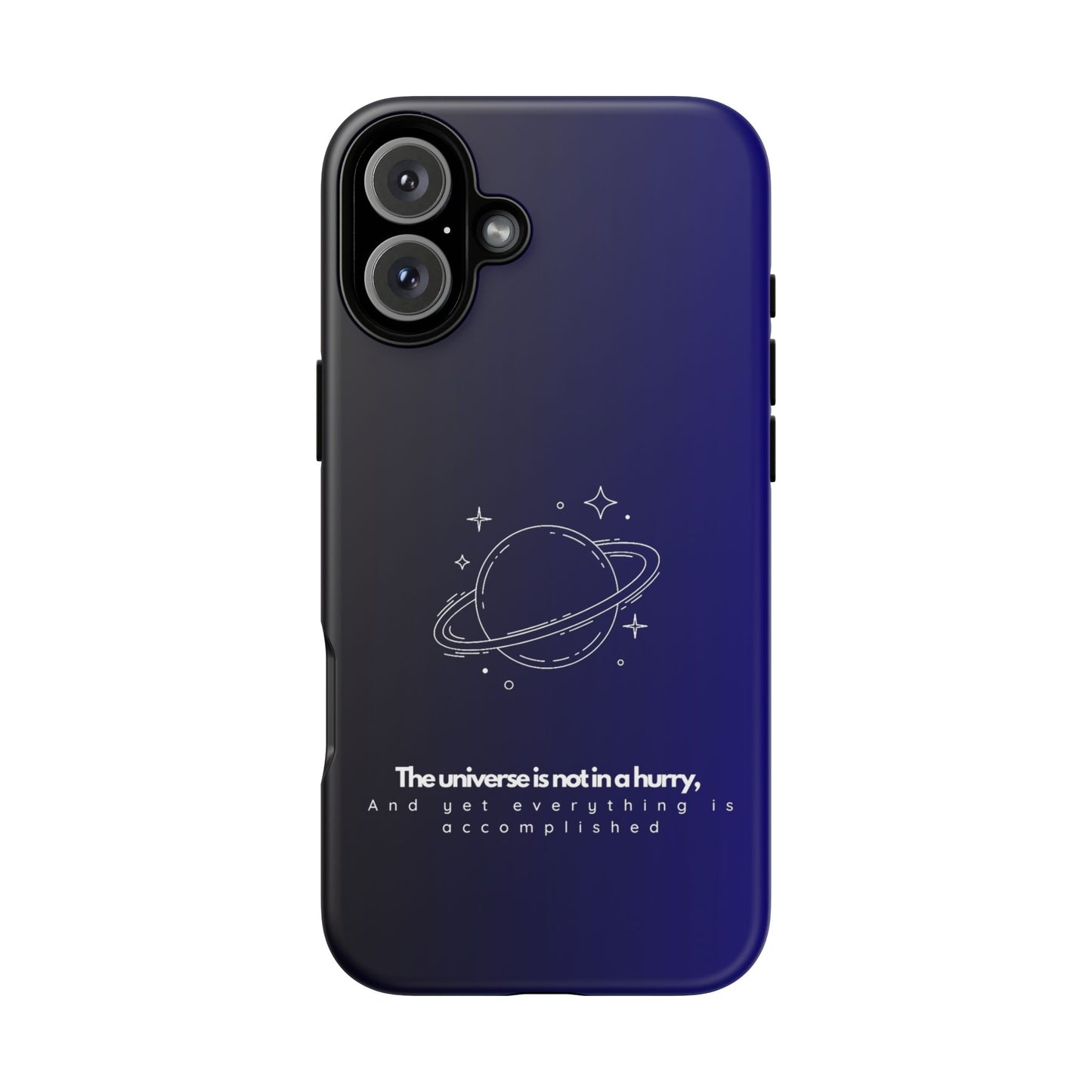 Inspirational Phone Case - 'The Universe is Not in a Hurry'