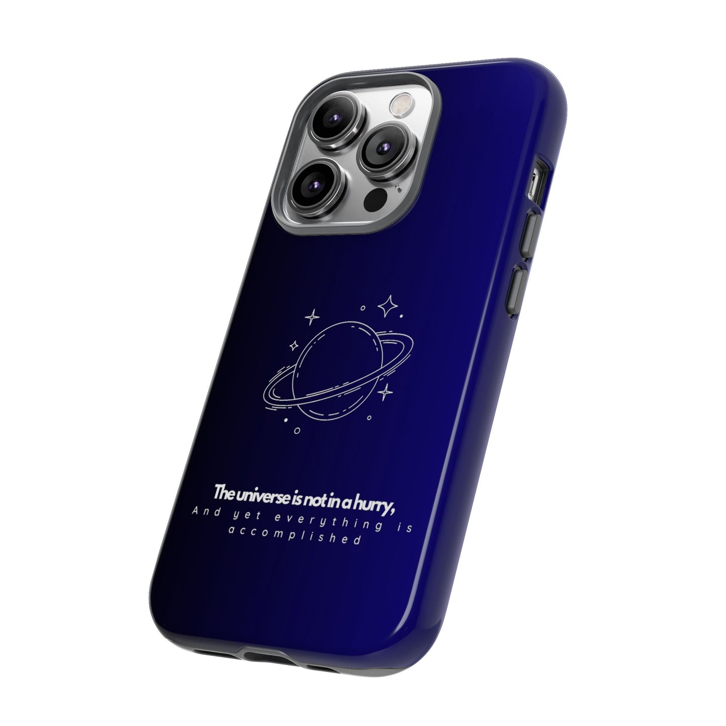 Inspirational Phone Case - 'The Universe is Not in a Hurry'