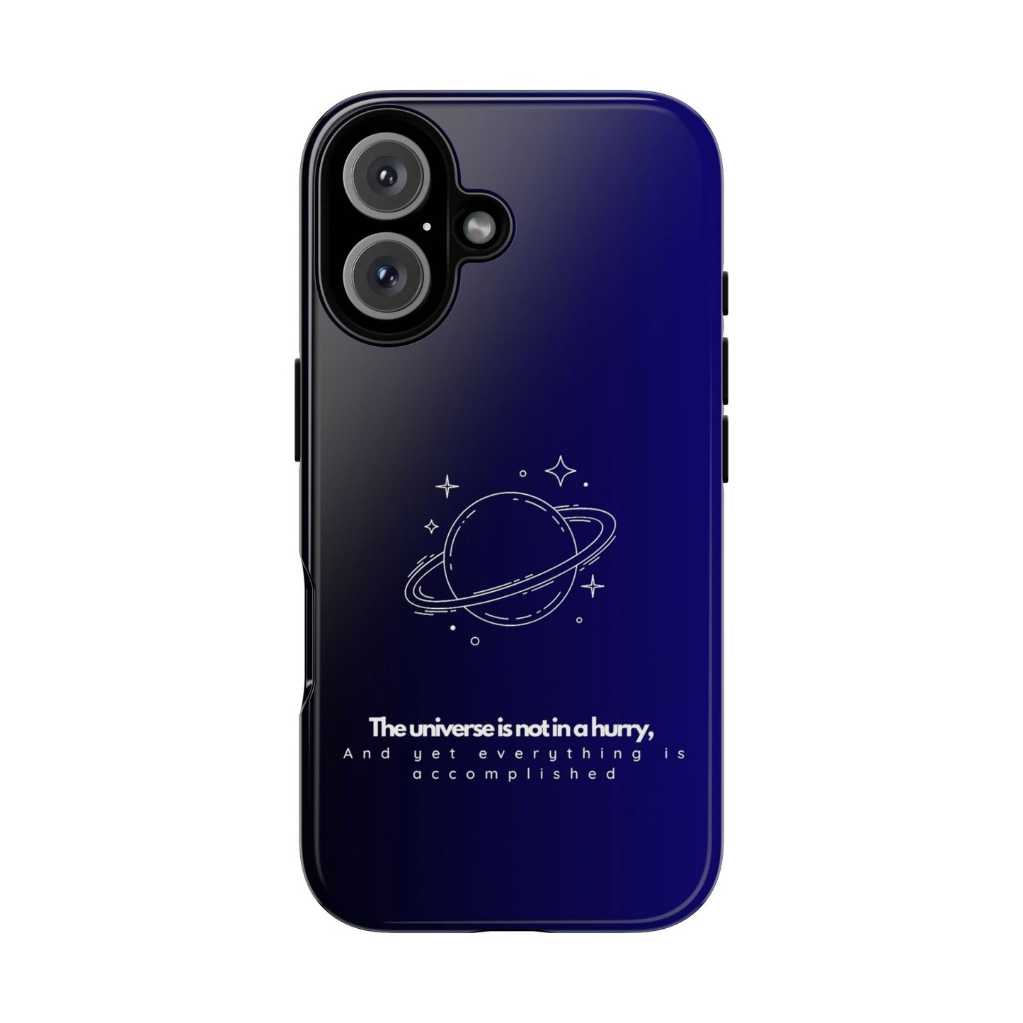 Inspirational Phone Case - 'The Universe is Not in a Hurry'