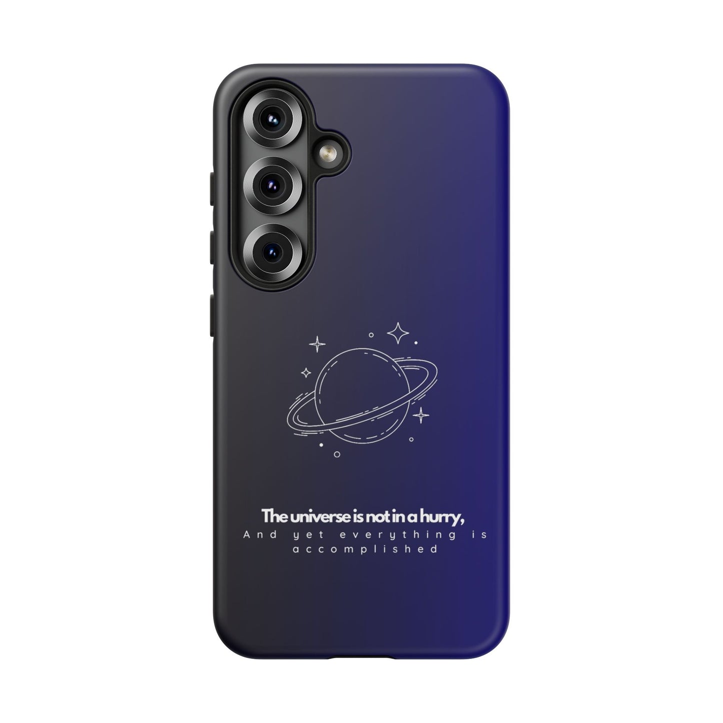 Inspirational Phone Case - 'The Universe is Not in a Hurry'