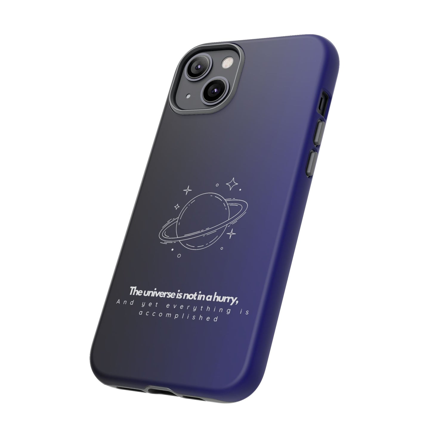 Inspirational Phone Case - 'The Universe is Not in a Hurry'