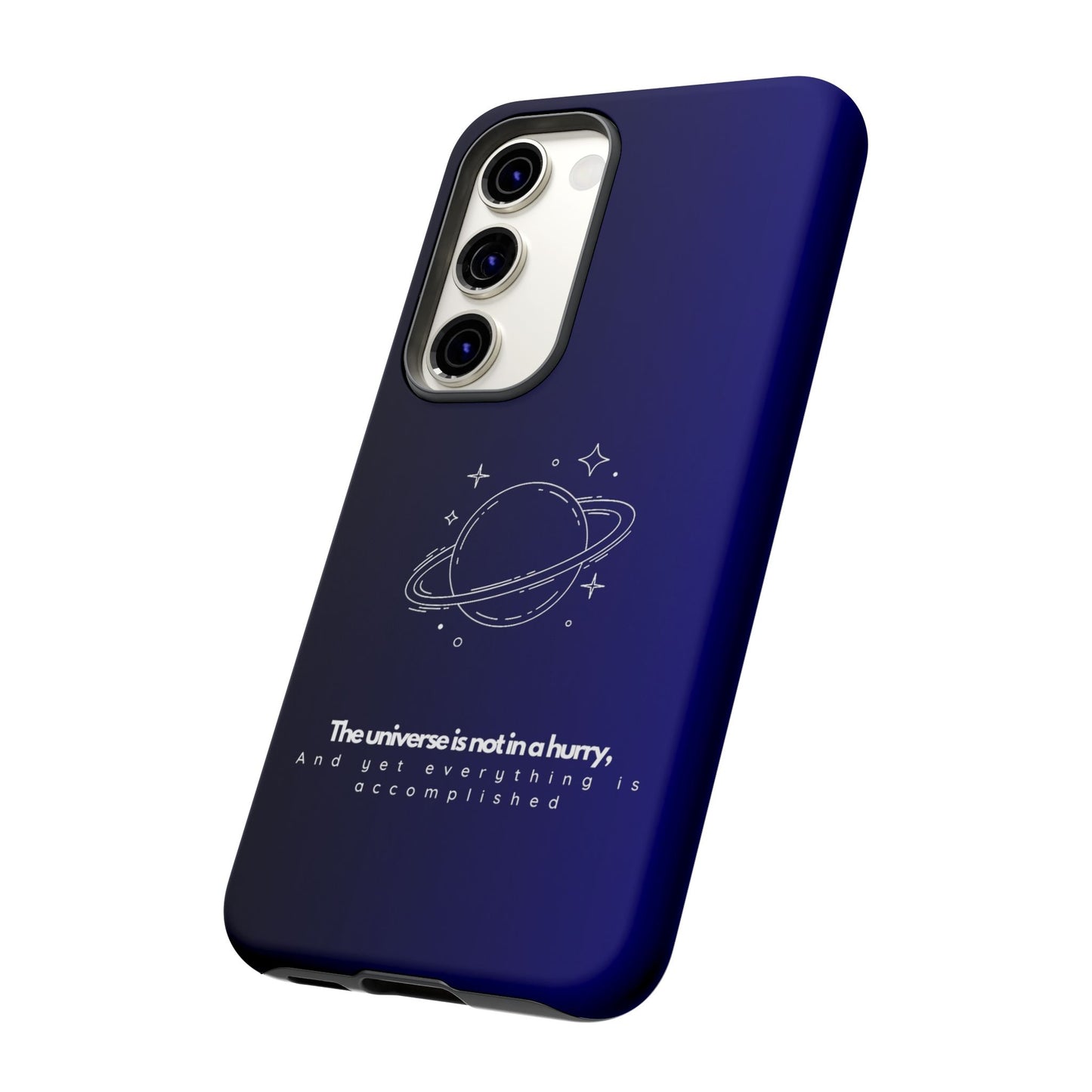 Inspirational Phone Case - 'The Universe is Not in a Hurry'