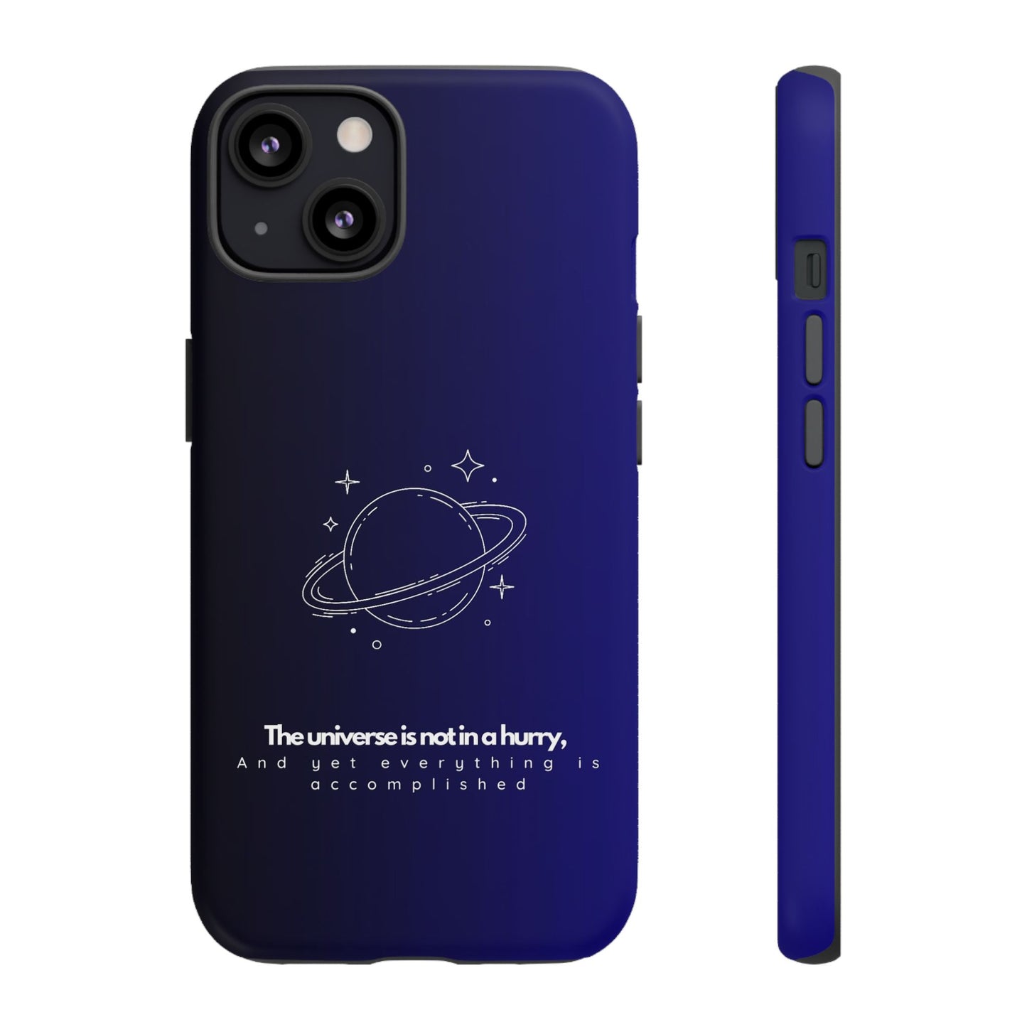 Inspirational Phone Case - 'The Universe is Not in a Hurry'