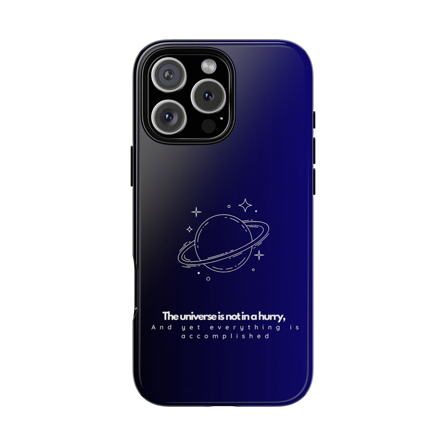 Inspirational Phone Case - 'The Universe is Not in a Hurry'