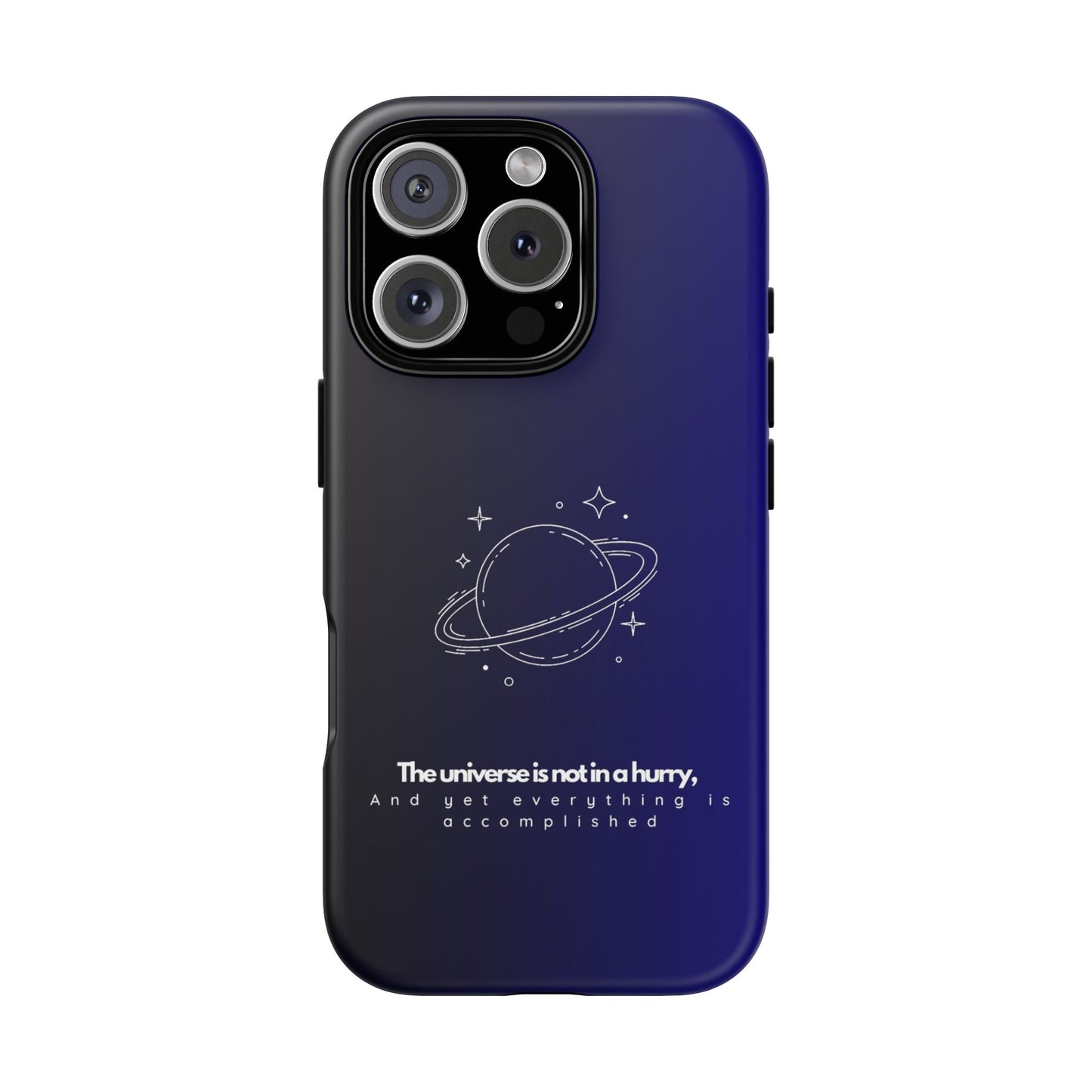 Inspirational Phone Case - 'The Universe is Not in a Hurry'