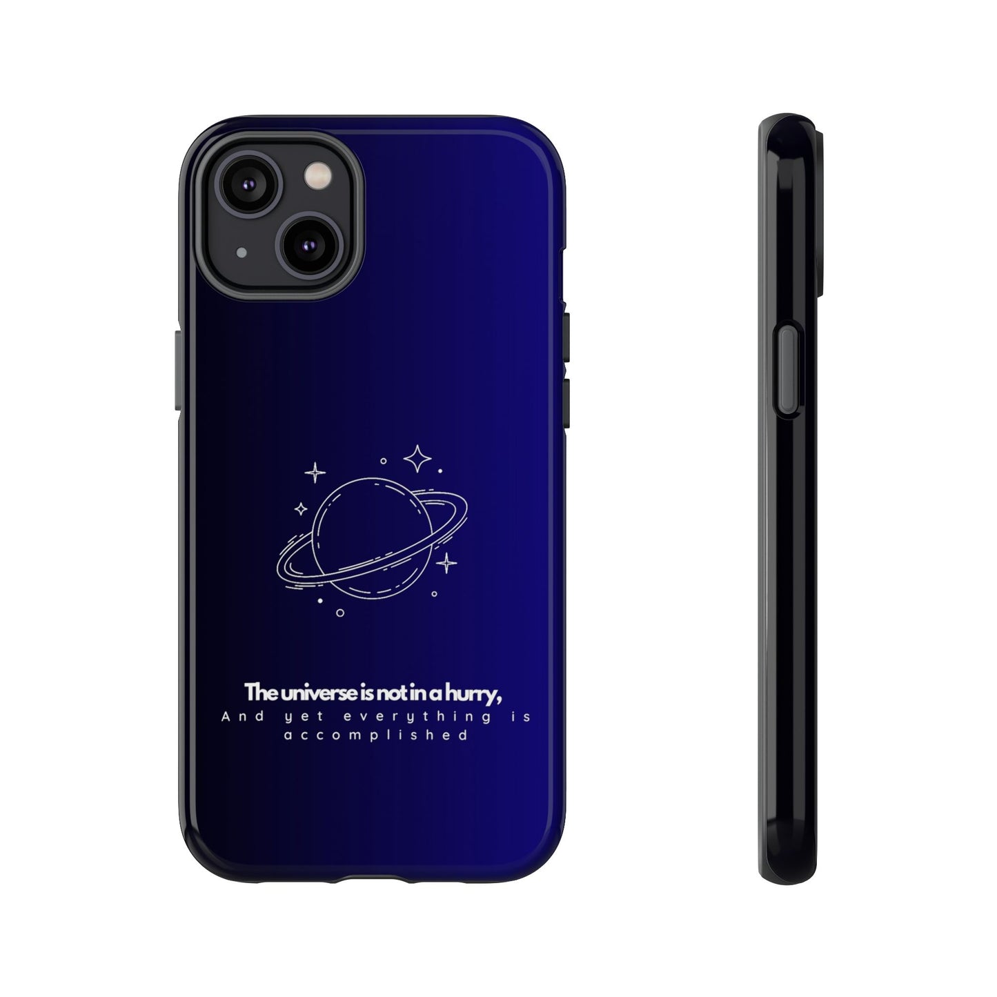 Inspirational Phone Case - 'The Universe is Not in a Hurry'