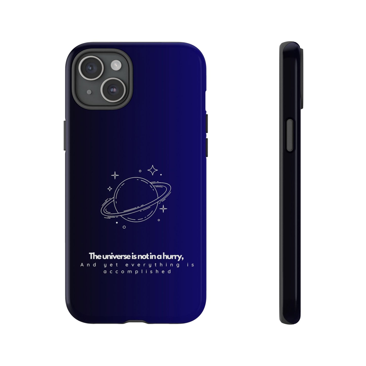 Inspirational Phone Case - 'The Universe is Not in a Hurry'