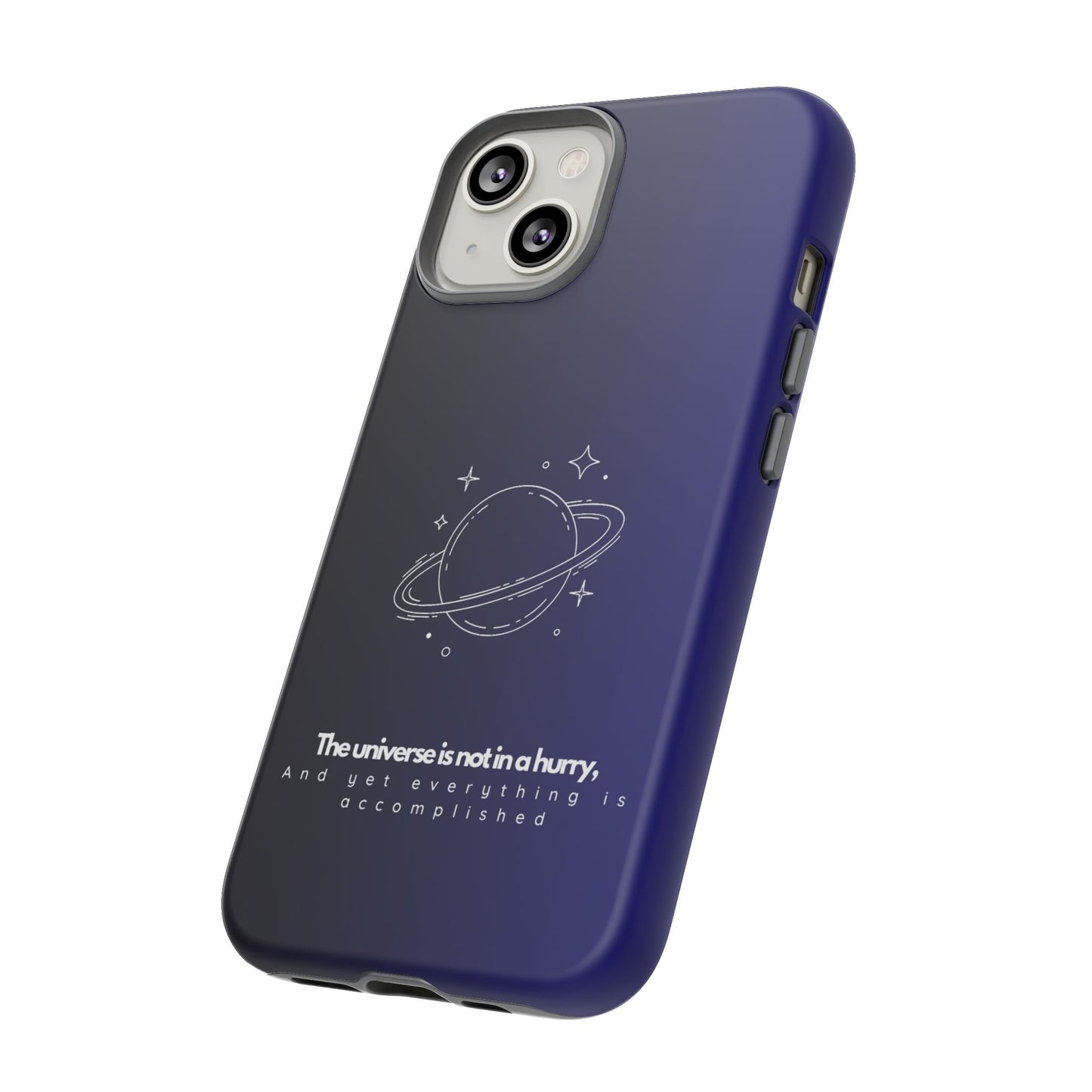 Inspirational Phone Case - 'The Universe is Not in a Hurry'