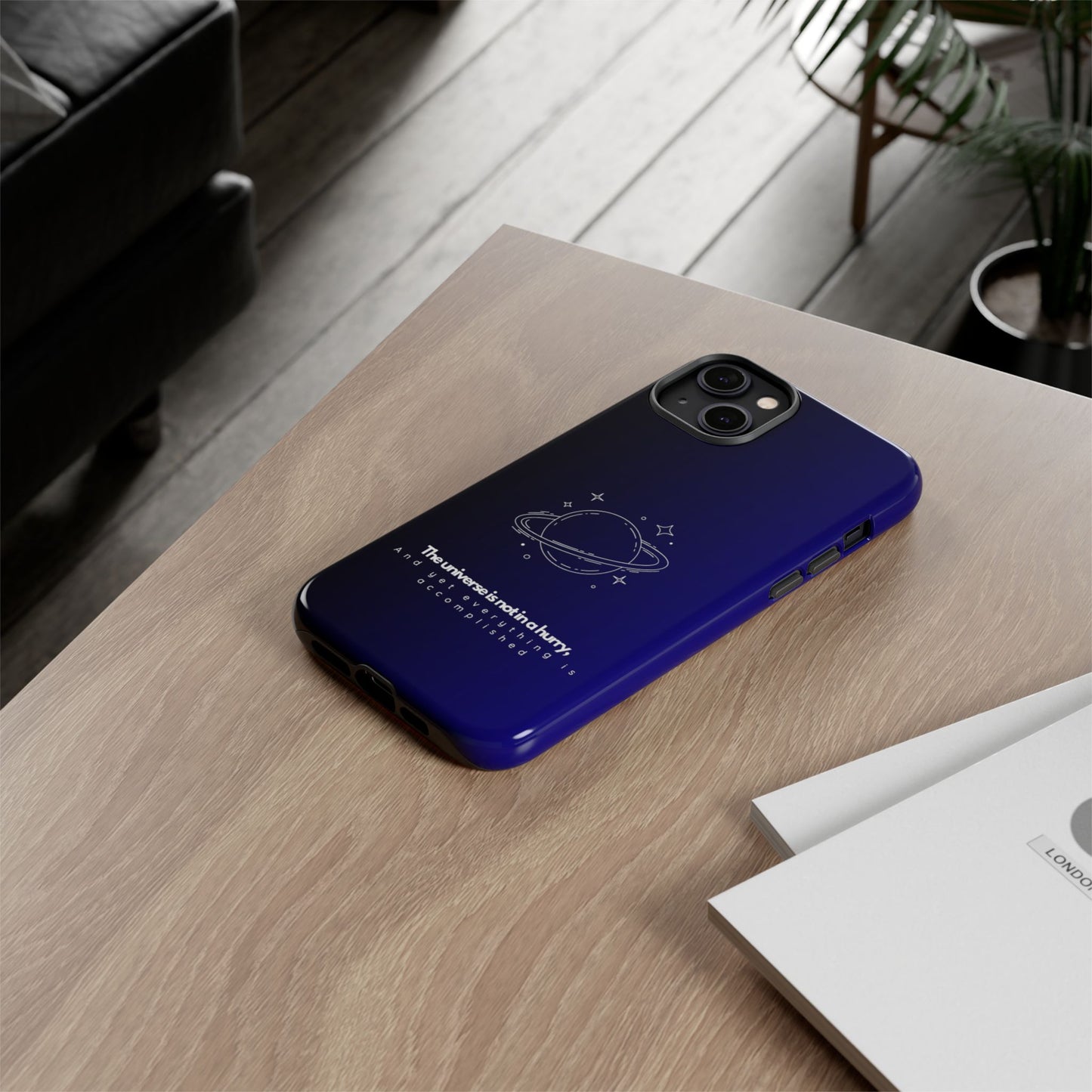 Inspirational Phone Case - 'The Universe is Not in a Hurry'