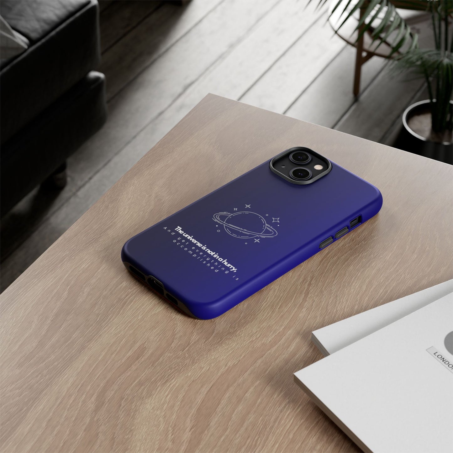 Inspirational Phone Case - 'The Universe is Not in a Hurry'