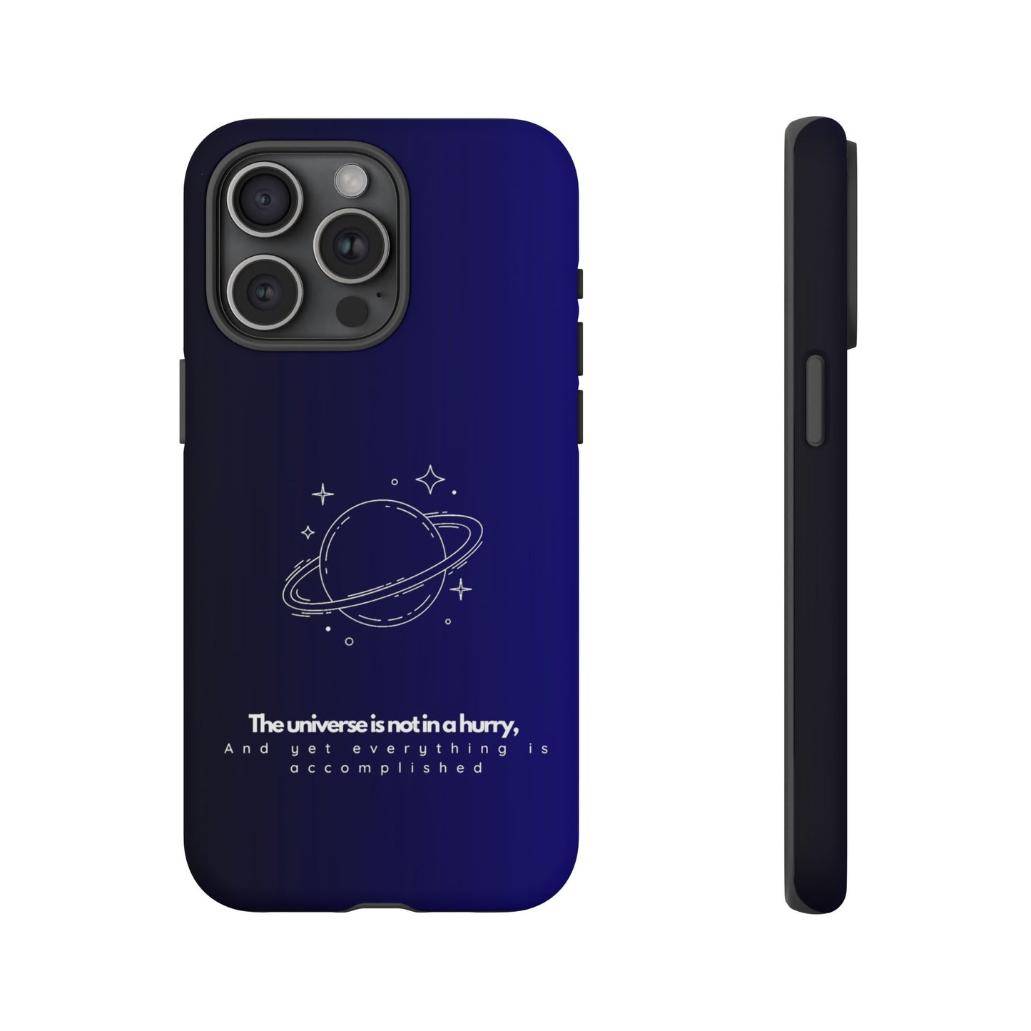 Inspirational Phone Case - 'The Universe is Not in a Hurry'