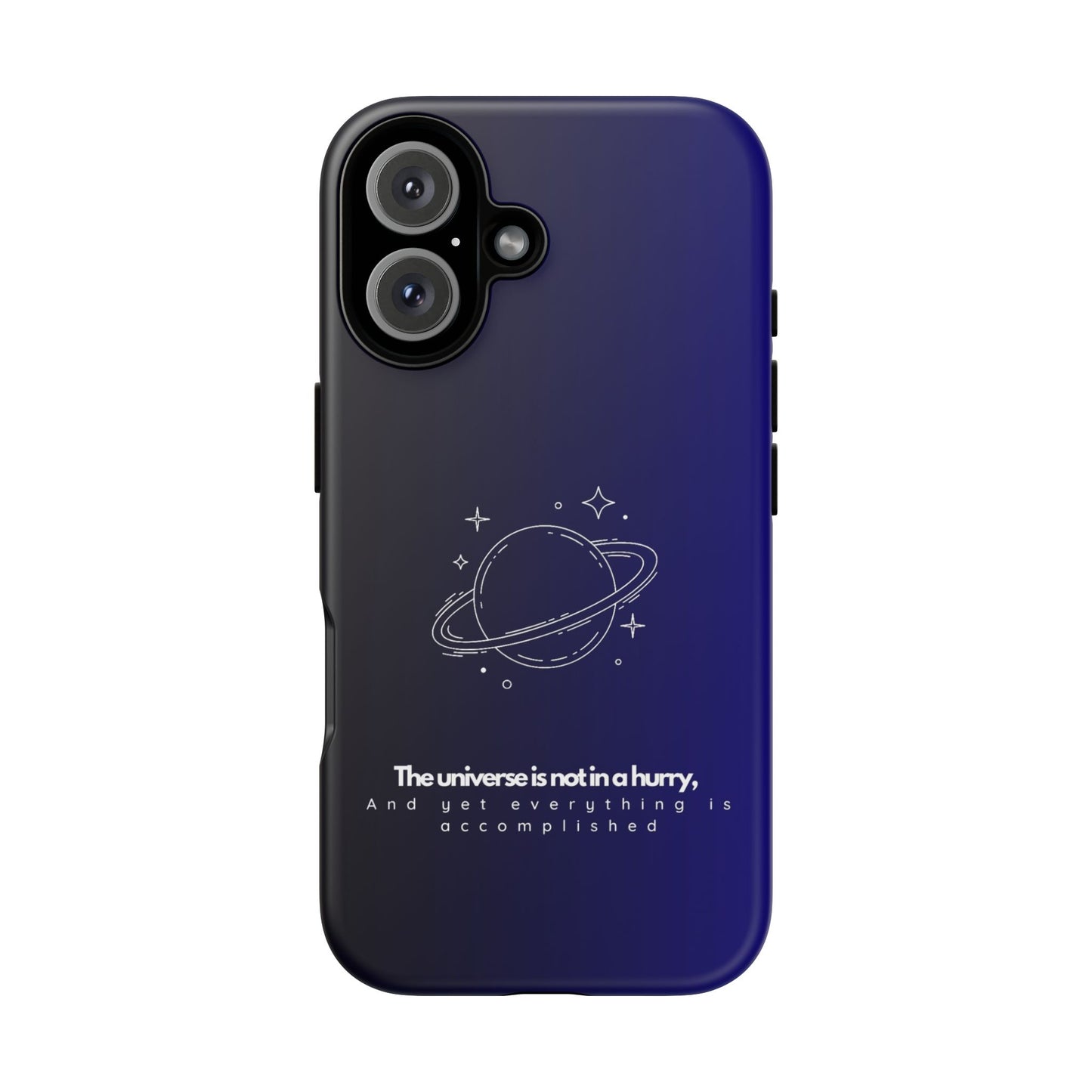 Inspirational Phone Case - 'The Universe is Not in a Hurry'