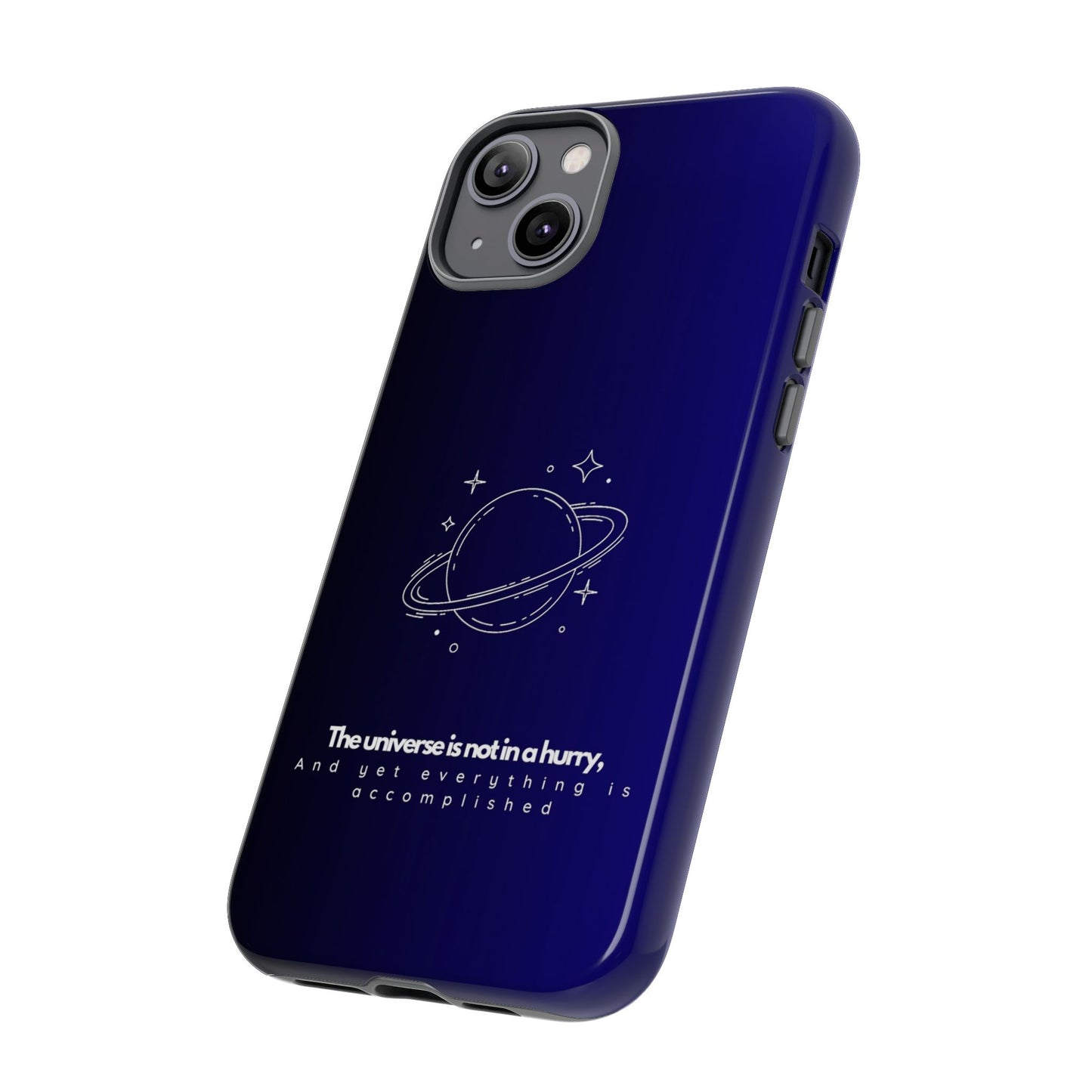 Inspirational Phone Case - 'The Universe is Not in a Hurry'