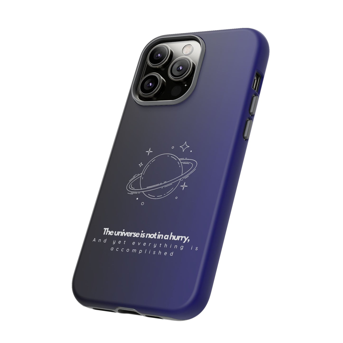 Inspirational Phone Case - 'The Universe is Not in a Hurry'