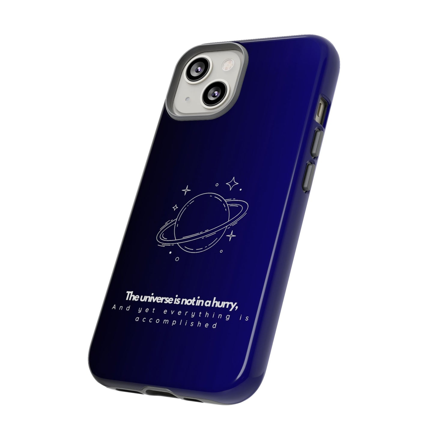 Inspirational Phone Case - 'The Universe is Not in a Hurry'