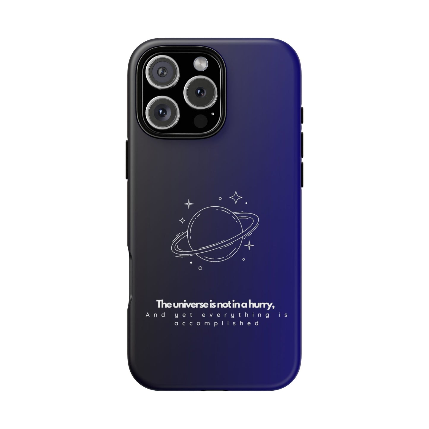 Inspirational Phone Case - 'The Universe is Not in a Hurry'