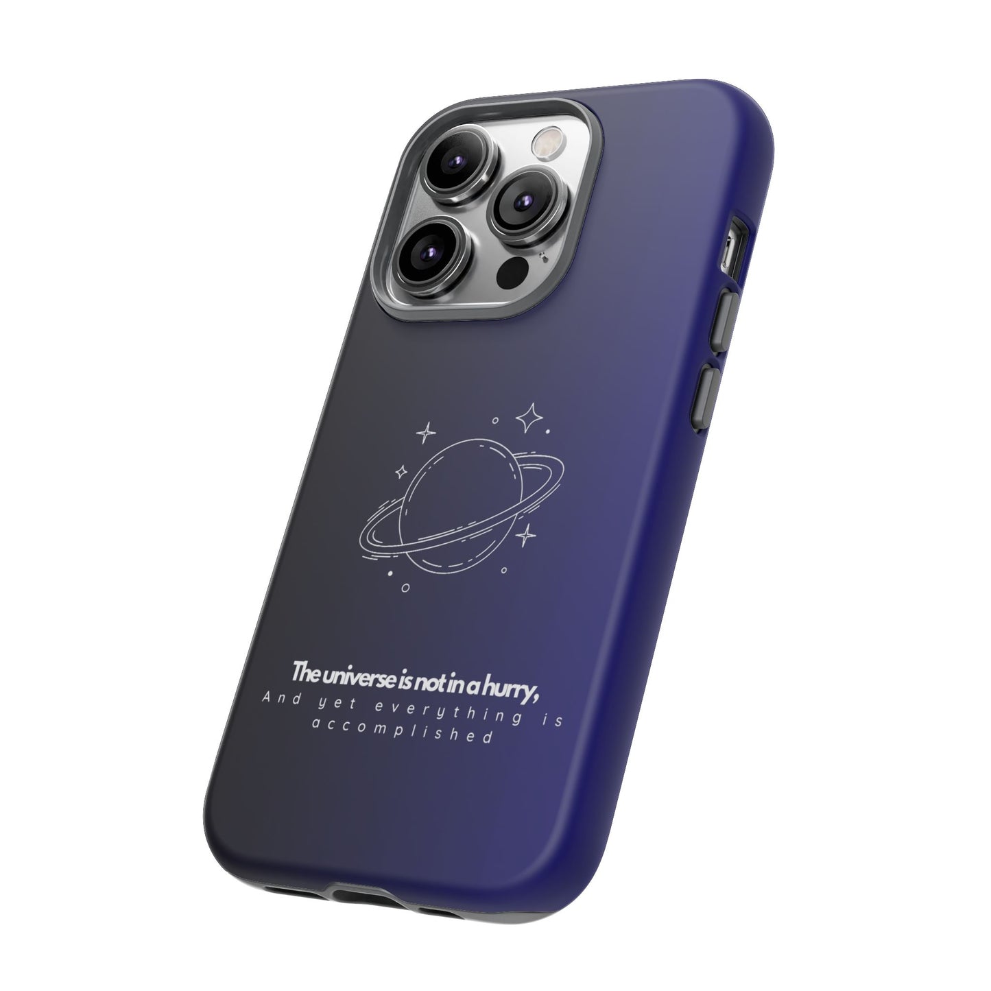 Inspirational Phone Case - 'The Universe is Not in a Hurry'