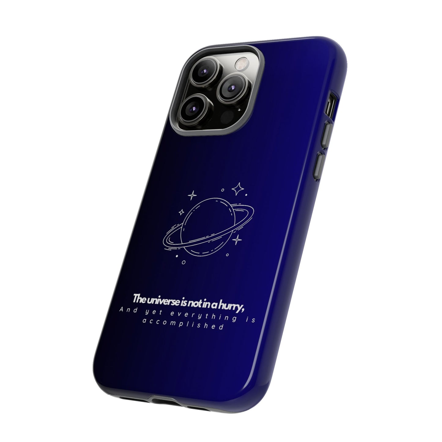 Inspirational Phone Case - 'The Universe is Not in a Hurry'