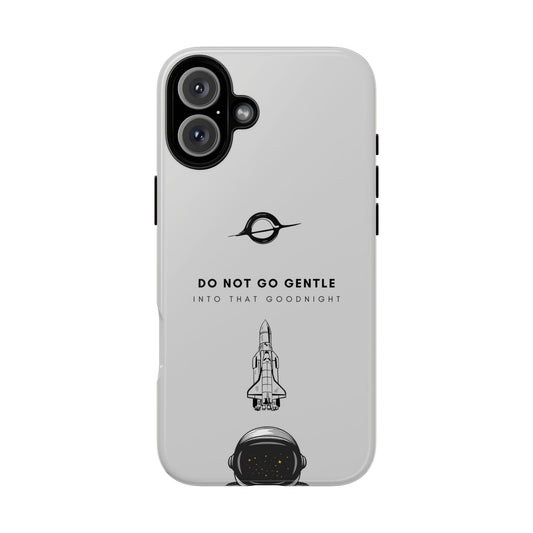 Astronaut Phone Case - "Do Not Go Gentle Into That Good Night"